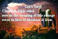 As seen in God' s Story, Christian Bible video, Abraham & Isaac